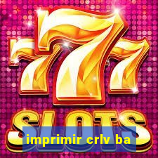 imprimir crlv ba